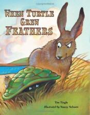 When Turtle Grew Feathers: A Tale from the Choctaw Nation by Tingle, Tim