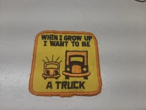 VINTAGE TRUCKING WHEN I GROW UP I WANT TO BE A TRUCK PATCH nos - Bild 1 von 3