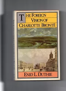 The Foreign Vision Of Charlotte Bronte Enid L. Duthie 1975 1st Ed HC w/Dj EX! - Foto 1 di 5