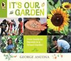 It's Our Garden: From Seeds to Harvest in a School Garden - VERY GOOD