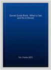 Dorset Guid : What to See and Do in Dorset, Paperback by Tait, Charles (EDT),...