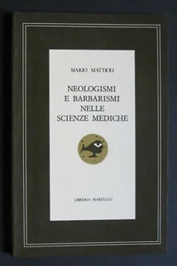 NEOLOGISMI E BARBARISMI NELLE SCIENZE MEDICHE Mario Mattioli 1979 Martello - Imagen 1 de 2