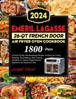 Emeril Lagasse 26-QT French Door Air Fryer Oven Cookbook: 1800 Days of Quick & E