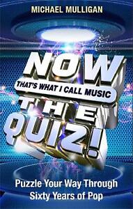 NOW That's What I Call A Quiz: Puzzle Your Way Through Sixty Years of Pop by Mic