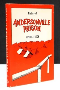 Ovid Futch / History of Andersonville Prison 1972 U of Fla Press Civil War Hist - Picture 1 of 3
