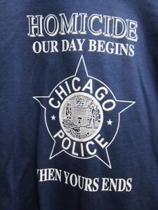 T shirt Chicago Police Homicide Our Day Starts when Yours Ends Navy XLarge