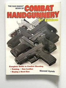 The Gun Digest Book of Combat Handgunnery by Massad Ayoob PB 2002 - Picture 1 of 12