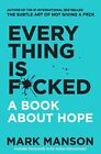 Everything Is F*Cked: A Book About Hope By Mark Manson (Paperback, English) ..