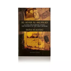 Al-Adab Al-Mufrad - A Code for Everyday Living: The Example of the Early Muslims - Picture 1 of 3
