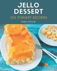 Sara Taylor 350 Yummy Jello Dessert Recipes (Poche)