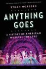 Anything Goes: A History of American Musical Theater. Mordden 9780190227937**
