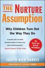 The Nurture Assumption: Why Children Turn Out the Way They Do, Revised and Updat