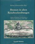 Bremen in alten Reisebeschreibungen. Briefe und Berichte von Reisenden zu Bremen
