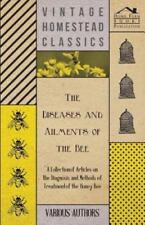 The Diseases And Ailments Of The Bee - A Collection Of Articles On The Diagno...