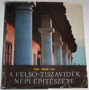 A Felso-Tiszavidek nepi epiteszete Folk Architecture of the Upper Tisza Region.. - Picture 1 of 1
