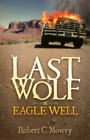 Robert C. Mowry Last Wolf at Eagle Well (Paperback)