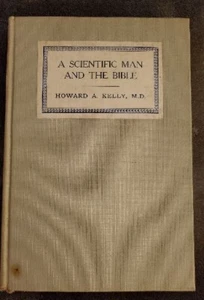 A Scientific Man and the Bible Howard A Kelly M.D 1925 Antique Hard Cover Book - Picture 1 of 10