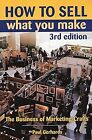 How To Sell What You Make: The Business Of Marketing Crafts, Paul Gerhards, Used