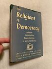 THE RELIGIONS OF DEMOCRACY Judaism, Catholicism, Protestantism in Creed and Life
