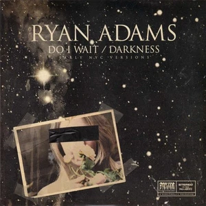 Ryan Adams - Do I Wait / Darkness (Early NYC Versions) (7" Single, Ltd Ed) - Imagen 1 de 1