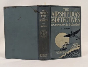H L Sayler ~ AIRSHIP BOYS AS DETECTIVES OR SECRET SERVICE IN CLOUDLAND 1st 1913 - Picture 1 of 8