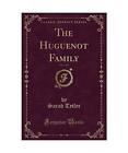 The Huguenot Family Vol 3 Of 3 Classic Reprint Sarah Tytler