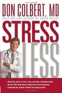 NEW Stress Less Break Power of Worry & Fear Don Colbert MD 2005 Hardcover