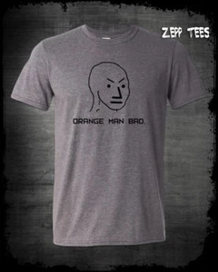 Camiseta Orange Man Bad Parodia Liberal Divertida Pro Trump 2020 NPC Meme - Imagen 1 de 2