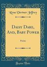 Daisy Dare, And, Baby Power: Poems (Classic Reprin