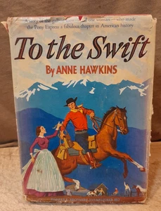 Pony Express First Edition: TO THE SWIFT by Anne Hawkins, 1949 Harper & Bros - Picture 1 of 6
