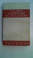 Gespräche in Tusculum : lat.-dt. Marcus Tullius Cicero. Mit ausführl. Anm. neu h