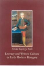 Literacy and Written Culture in Early Modern Central Europe by Istv?n Gy?rgy T?t