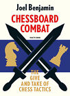 Chessboard Combat. The Give and Take of Chess Tactics. By Joel Benjamin NEW BOOK