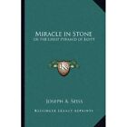 Miracle in Stone: or the Great Pyramid of Egypt - Paperback NEW Seiss, Joseph A