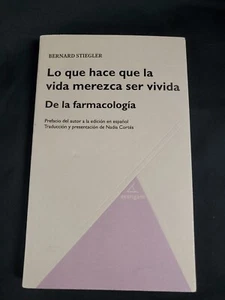 Lo que hace que la vida merezca ser vivida. De la farmacología. Bernard Stiegler - Bild 1 von 2