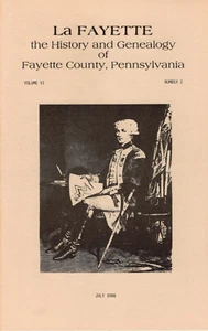 La Fayette, History & Genealogy of Fayette County, PA, Vol. VI, No. 2, July 1986 - Picture 1 of 1