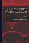 Moving Picture World (Mar 1922); 55 By Mar - New Copy - 9781014514639