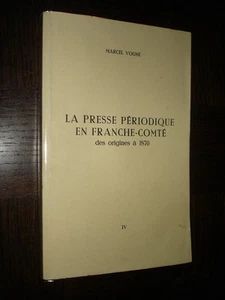 LA PRESSE PERIODIQUE EN FRANCHE-COMTE - Des origines à 1870 - Marcel Vogne 1978 - Bild 1 von 5