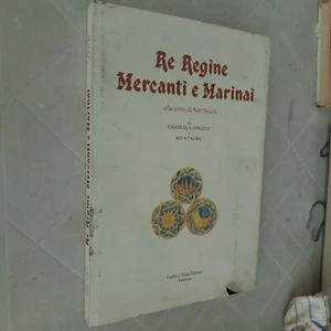 RE REGINE MERCANTI E MARINAI ALLA CORTE DI SAN NICOLA - CORBO E FIORE EDITORI - Foto 1 di 1