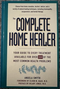 THE COMPLETE HOME HEALER: YOUR GUIDE TO EVERY TREATMENT By Angela Smyth - Picture 1 of 1