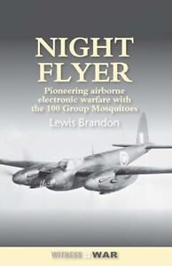 Night Flyer: Pioneering Airborne Electronic Warfare With The 100 Group Mosqu...