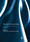 Librarian as Communicator: Case Studies and Internationa... Paperback / softback