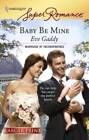 Baby Be Mine - Mass Market Paperback By Gaddy, Eve - Good