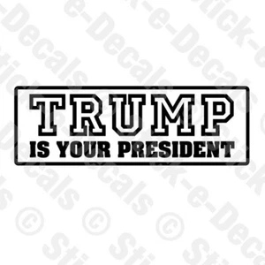 TRUMP IS YOUR PRESIDENT 2025 Liberal Tears Sticker Decal For Bumper Window Truck - Picture 1 of 5