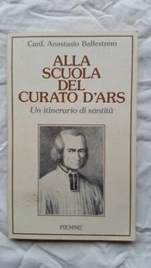 ALLA SCUOLA DEL CURATO D'ARS - CARD. BALLESTRERO - EDIZIONI PIEMME 1988 RELIGION - Picture 1 of 1