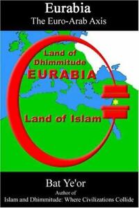 Eurabia: The Euro-Arab Axis by Bat, Ye'or; Ye'or, Bat