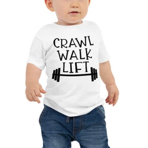 Funny Gym Workout Baby Boy Girl Tee Clothing, Crawl Walk Lift Infant T-Shirt - Picture 1 of 4