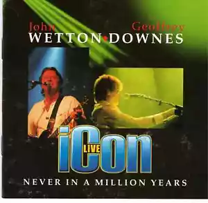 Icon Live: Never in a Million Years by Geoffrey Downes/John Wetton (CD, 2006) - Picture 1 of 1
