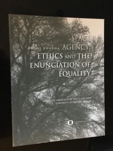 Homi Bhabha - Space Agency:Ethics & the Enunciation of Equality 2003 - Foto 1 di 1