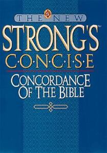 The New Strong's Concise Concordance of the Bible by Strong, James